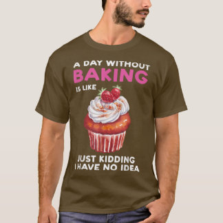 Camiseta Un día sin hornear es como una panadería