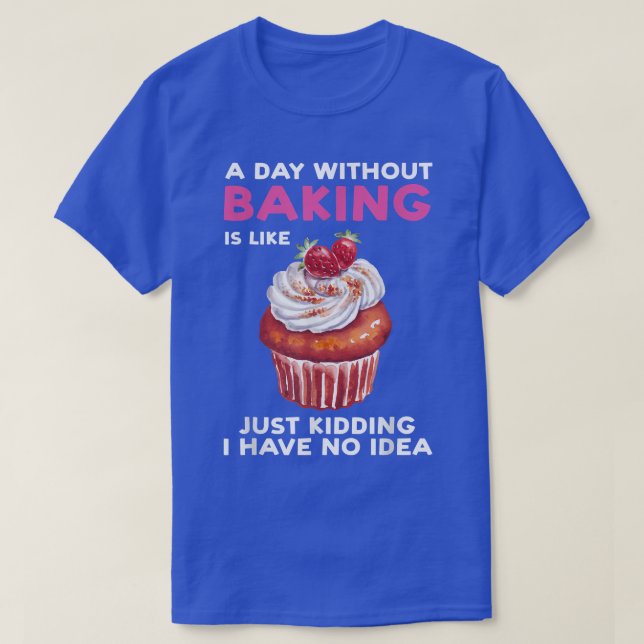 Camiseta Un día sin hornear es como una panadería (Diseño del anverso)