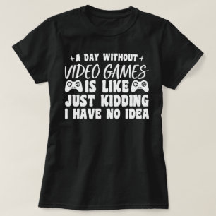 Camiseta Un día sin juegos de video Amantes de juegos de az