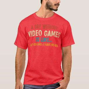 Camiseta Un día sin juegos de video es como, divertida juga