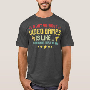 Camiseta Un día sin juegos de video es como divertida video