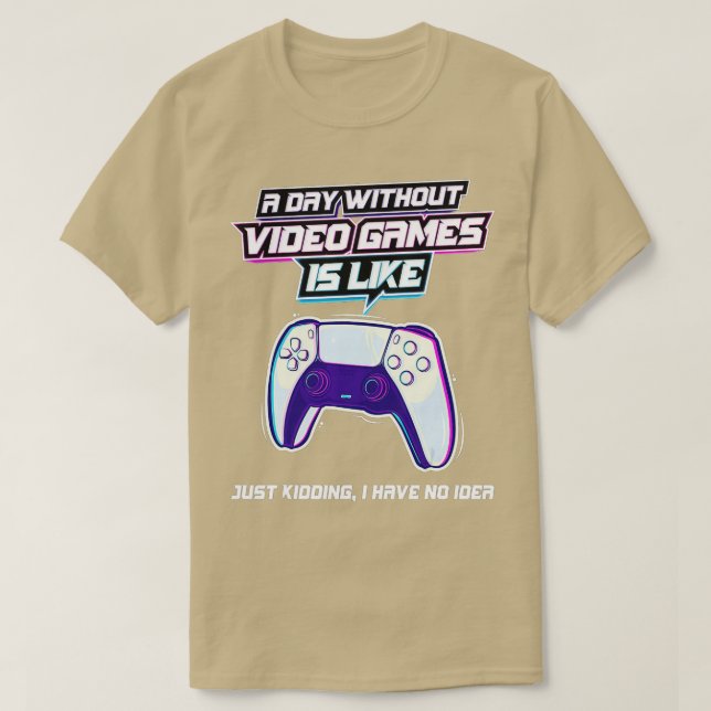 Camiseta Un día sin juegos de video es como divertida video (Diseño del anverso)