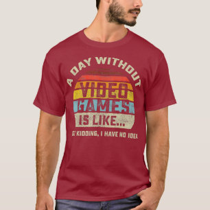 Camiseta Un día sin juegos de video es como divertirse juga