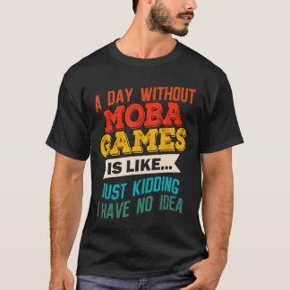 Camiseta Un Día Sin Juegos MOBA Video Divertido de Juegos e