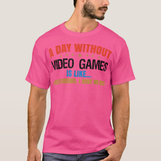 Camiseta Un día sin juegos probablemente es como un video d