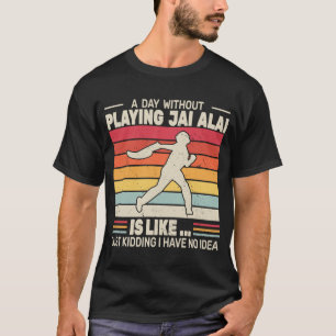 Camiseta Un día sin jugar Jai Alai cesta punta retro J