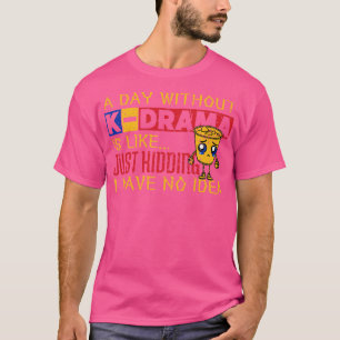 Camiseta Un día sin KDrama es como un secuestro, no tengo