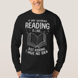 Camiseta Un Día Sin Leer Es Como Sólo Secuestrar Que Tengo