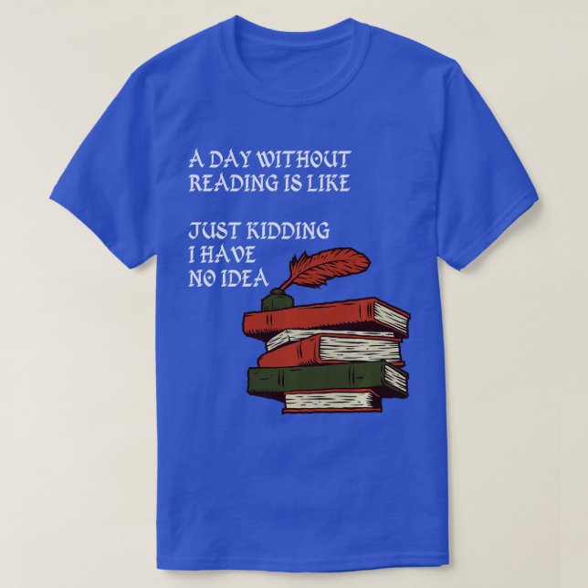 Camiseta Un día sin leer es como un simple secuestro que te (Diseño del anverso)