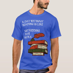 Camiseta Un día sin leer es como un simple secuestro que te