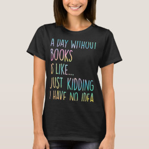 Camiseta Un Día Sin Libros Es Como Simplemente Secuestrar Q