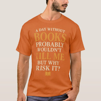 Camiseta Un día sin libros probablemente no me mataría, per