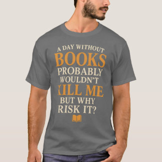 Camiseta Un día sin libros probablemente no me mataría, per