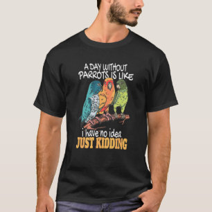 Camiseta Un Día Sin Loros Es un Pájaro Cacatúa Tropical P