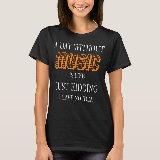 Camiseta Un día sin los regalos del músico de la música (Anverso)