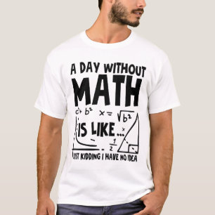 Camiseta Un Día Sin Matemáticas Es Como Sólo Secuestros No 