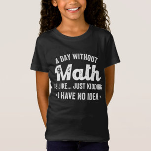 Camiseta un día sin matemáticas es como una broma, no