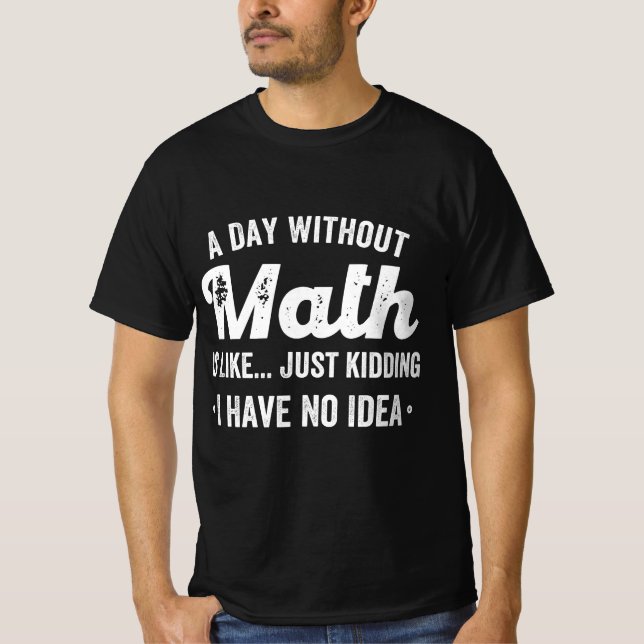 Camiseta un día sin matemáticas es como una broma, no (Anverso)