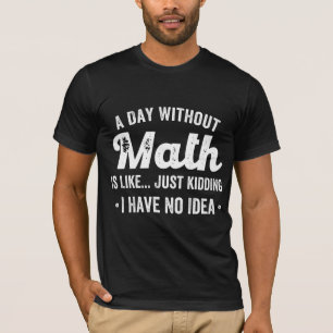 Camiseta un día sin matemáticas es como una broma, no