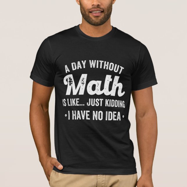 Camiseta un día sin matemáticas es como una broma, no (Anverso)