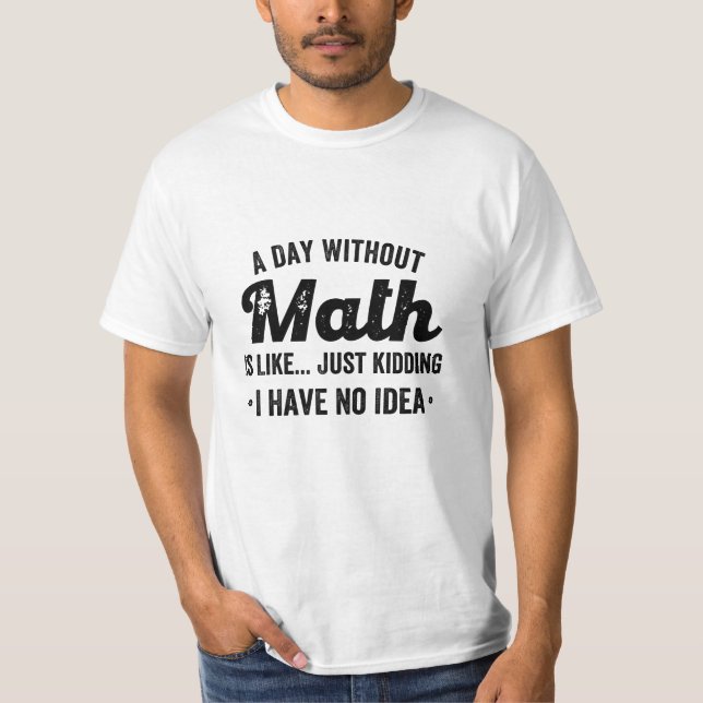 Camiseta Un día sin matemáticas es como una broma No (Anverso)
