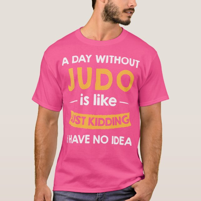 Camiseta Un Día Sin Mi Judo Es Como Simplemente Secuestrar  (Anverso)