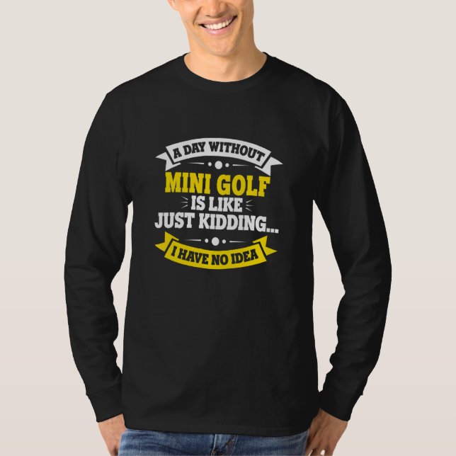 Camiseta Un Día Sin Mini Golf Es Como Un Mini Golf (Anverso)