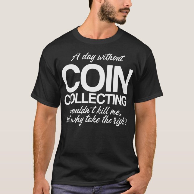 Camiseta Un día sin monedas que recojan numismática (Anverso)