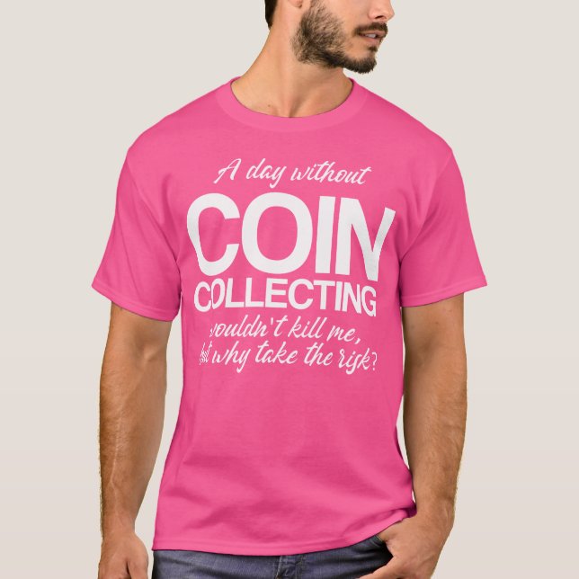Camiseta Un día sin monedas que recojan numismática (Anverso)