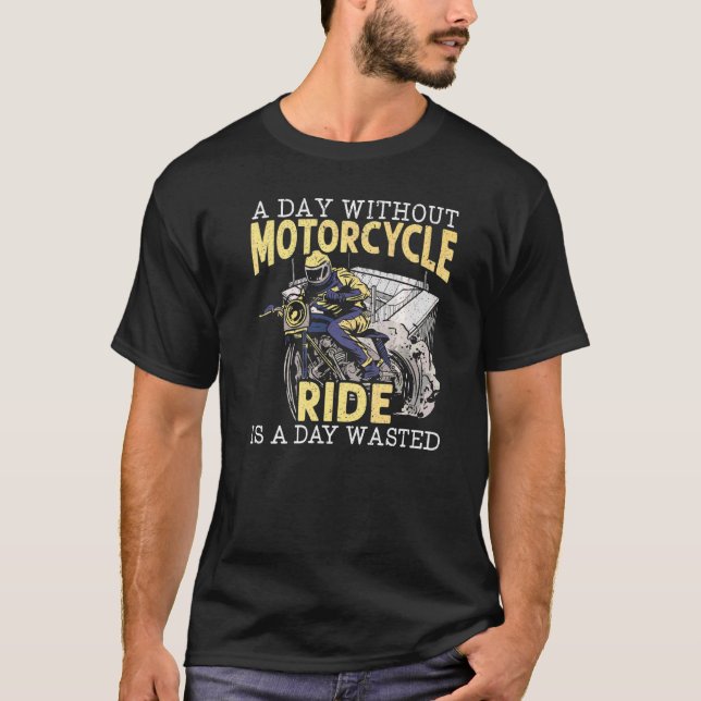 Camiseta Un Día Sin Moto De Motociclismo Es Un Día Desperdi (Anverso)
