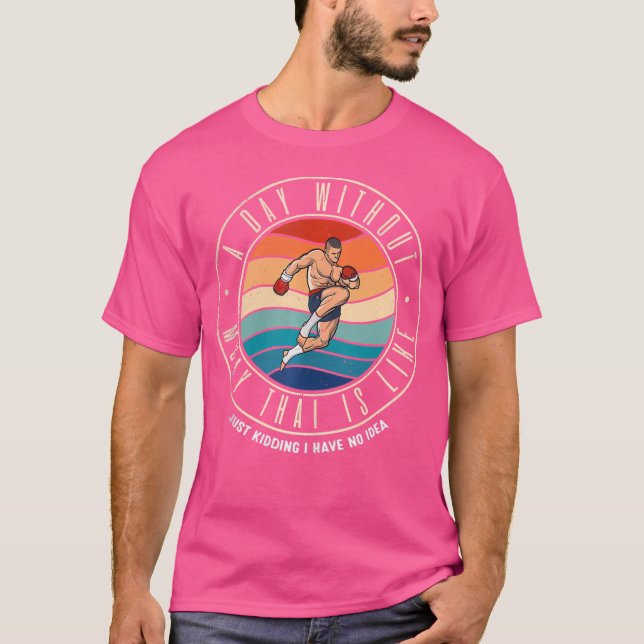 Camiseta Un día sin Muay Thai es como (Anverso)