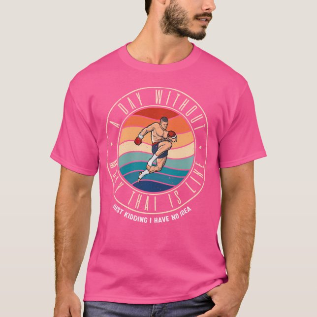 Camiseta Un Día Sin Muay Thai Es Como (Anverso)