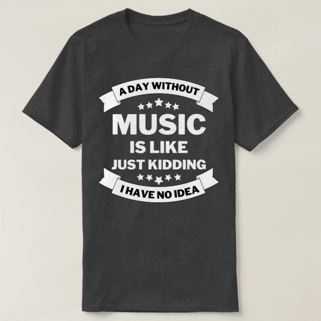 Camiseta Un día sin música es como una broma no tengo (Diseño del anverso)