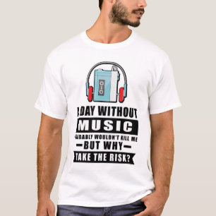 Camiseta Un día sin música probablemente no me mataría pero