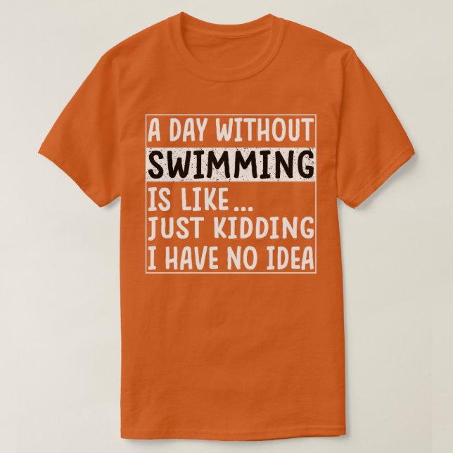 Camiseta Un Día Sin Nadar Es Como Un Divertido Nadador 13 (Diseño del anverso)