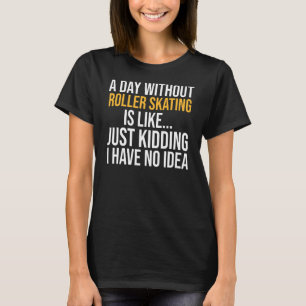 Camiseta Un día sin patinaje es como