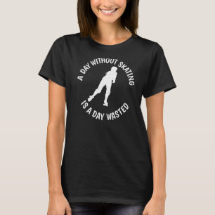 Camiseta Un día sin patinaje es un día que se desperdicia R