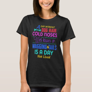 Camiseta Un día sin pelo de perro frío nariz fría besos y m
