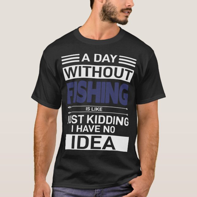 Camiseta Un día sin pescar es como bromas, tengo (Anverso)