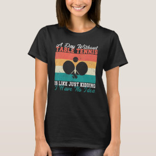 Camiseta Un día sin ping-ponnis me gusta no tener idea Tab