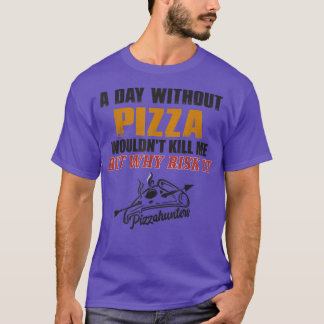Camiseta Un día sin pizza T-Shirt divertido Tee de comida p