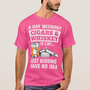 Camiseta Un Día Sin Puros Whisky Es Como Un Puro