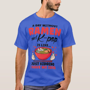 Camiseta Un día sin ramen y kpop es como Corea del Sur