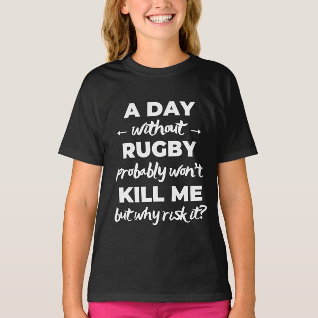 Camiseta Un día sin rugby probablemente no me mate (Anverso)