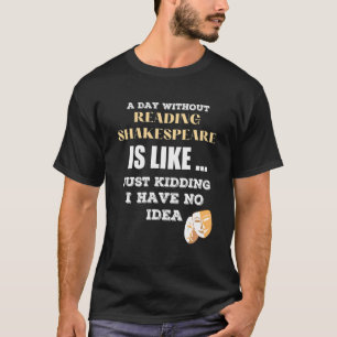 Camiseta Un Día Sin Shakespeare Como Un Solo Secuestro Que