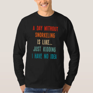 Camiseta Un Día Sin Snorkel Es Como Sólo Secuestrar Ja
