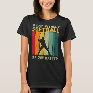 Camiseta Un día sin Softball es un día perdido en el softba