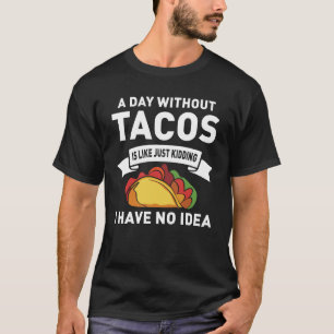 Camiseta Un día sin tacos es como un simple secuestro