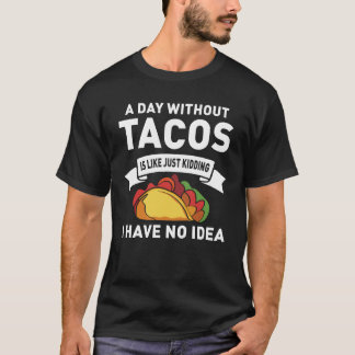 Camiseta Un día sin tacos es como un simple secuestro
