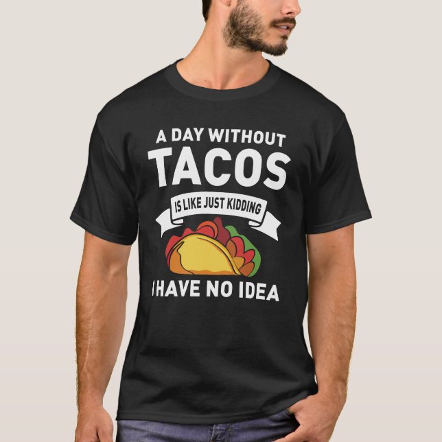 Camiseta Un día sin tacos es como un simple secuestro (Anverso)